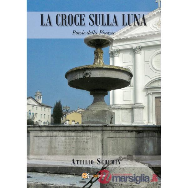 Croce sulla luna. Poesie della piazza (La)