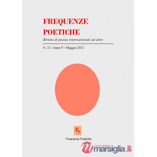 Frequenze poetiche. Rivista di poesia internazionale ed altro. Vol. 32