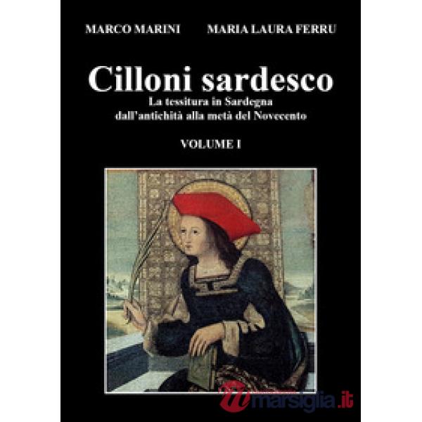 Cilloni sardesco. La tessitura in Sardegna dall'antichità alla metà del Novecento. Vol. 1