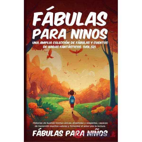 Fábulas para niños. Una amplia colección de fábulas y cuentos de hadas fantásticos. Vol. 52