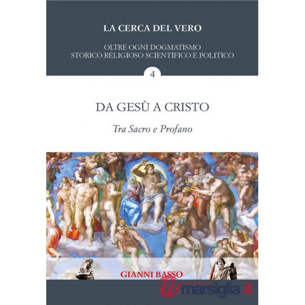 Cerca del vero (La). Vol. 4: Da Gesù a Cristo. Tra sacro e profano
