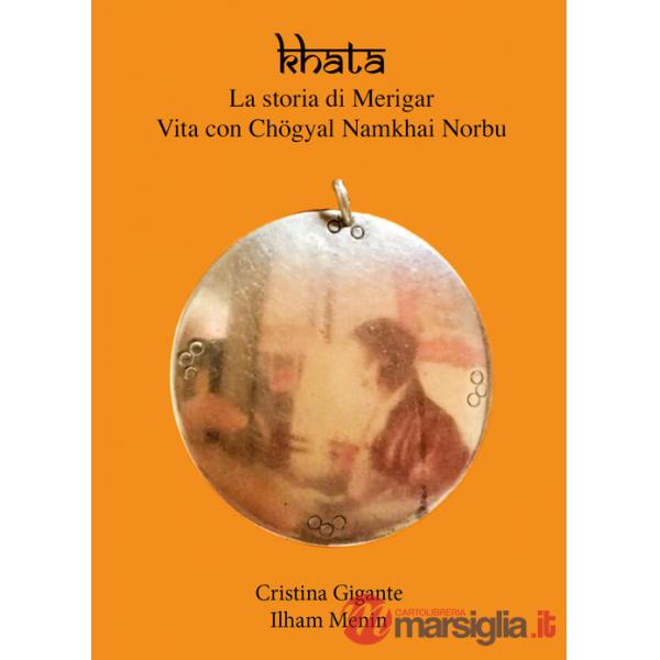 Khata. La storia di Merigar. Vita con Chögyal Namkhai Norbu