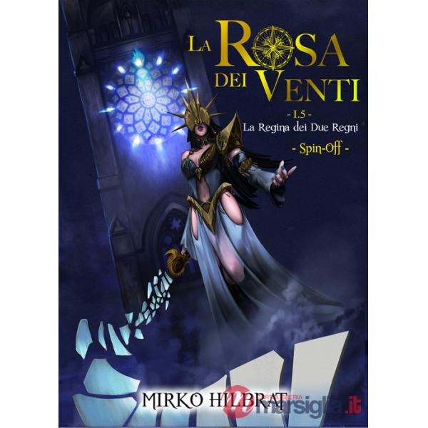Regina dei due regni. La rosa dei venti 1.5 (La)