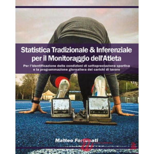 Statistica tradizionale & inferenziale per il monitoraggio dell'atleta. Per l'identificazione delle condizioni di sottoprestazio
