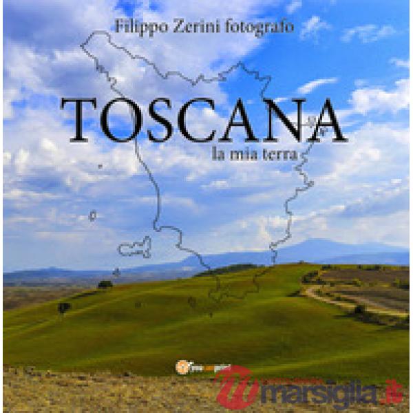 Toscana, la mia terra