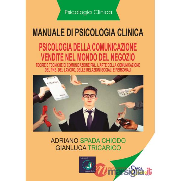 Manuale di psicologia clinica. Psicologia della comunicazione di vendita. Pnl. L'arte della comunicazione della Pnl, nel lavoro,