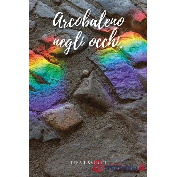Arcobaleno negli occhi