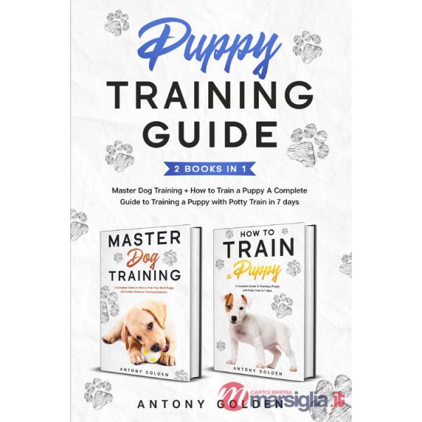 How to train a Puppy. A complete guide to training a Puppy with Potty train in 7 days-Master dog training