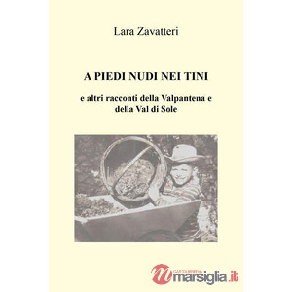 A piedi nudi nei tini e altri racconti della Valpantena e della Val di Sole
