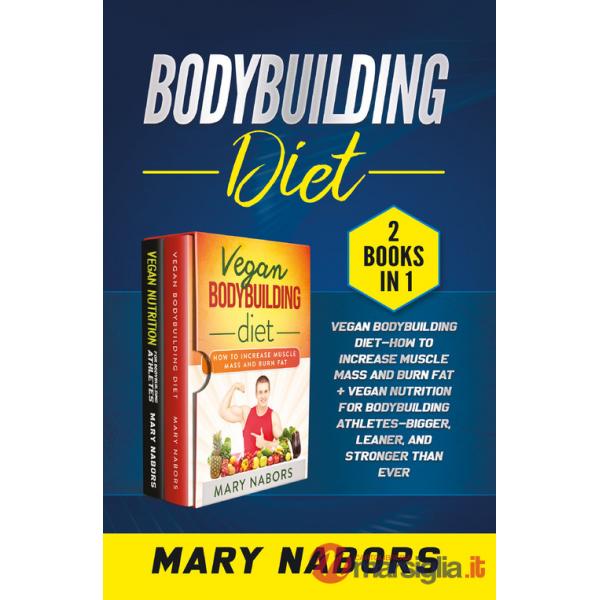 Bodybuilding diet (2 books in 1)
