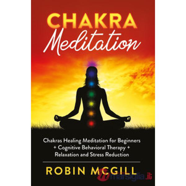 Chakra meditation. Chakras healing meditation for beginners + cognitive behavioral therapy + relaxation and stress reduction