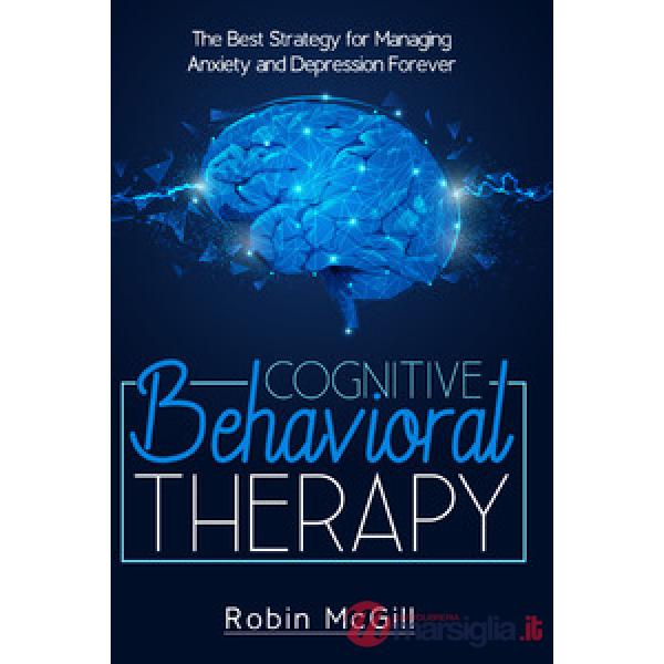 Cognitive behavioral therapy. The best strategy for managing anxiety and depression forever