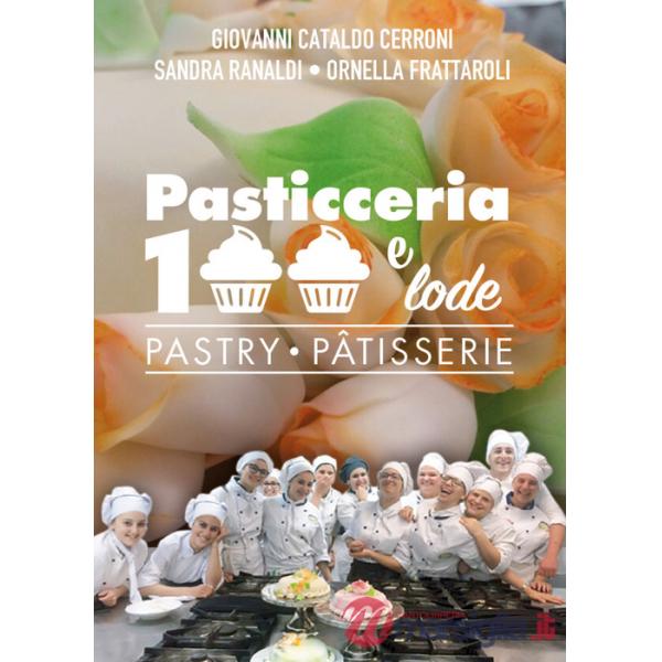 Pasticceria 100 e lode-Pastry-Patisserie. Ediz. bilingue