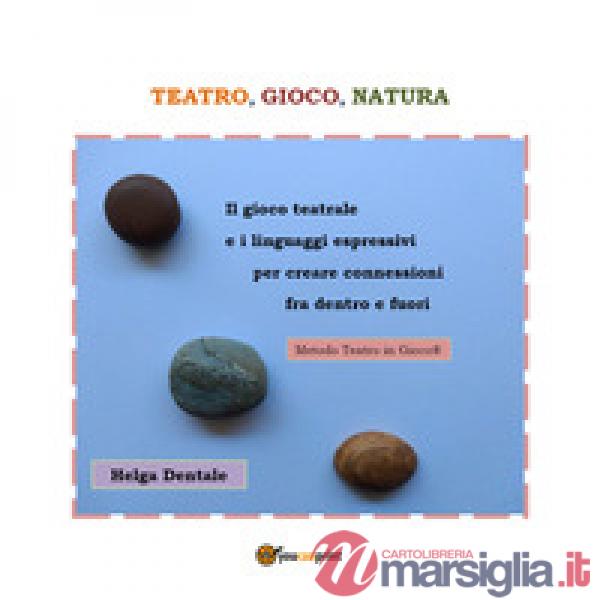 Teatro, gioco, natura. Il gioco teatrale e i linguaggi espressivi per creare connessioni fra dentro e fuori