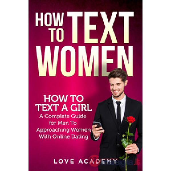 How to text women. How to text a girl, a complete guide for men to approaching women with online dating