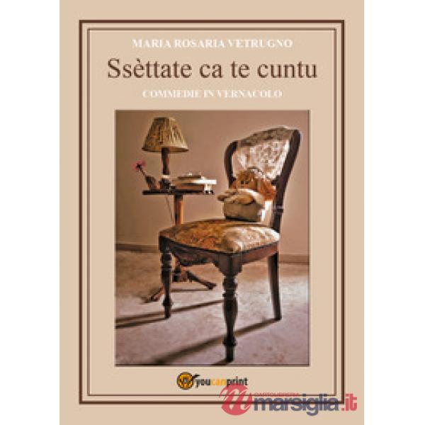 Ssèttate ca te cuntu. Commedie in vernacolo