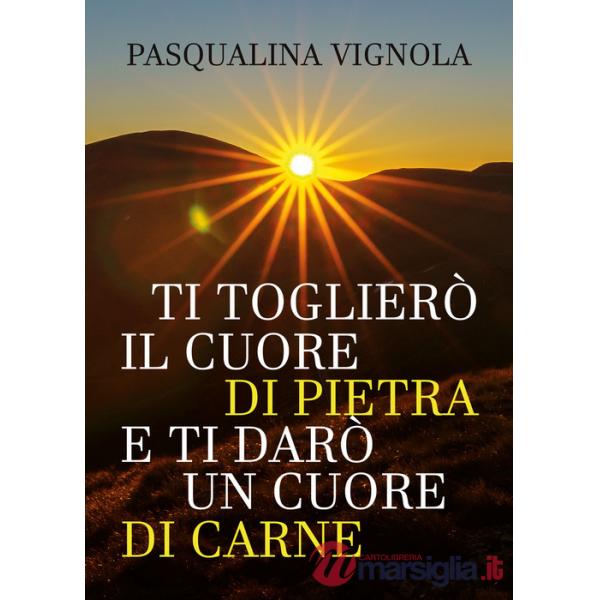 Ti toglierò il cuore di pietra e ti darò un cuore di carne