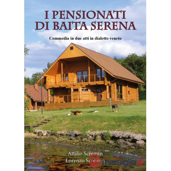 Pensionati di Baita Serena. Commedia in dialetto veneto (I)