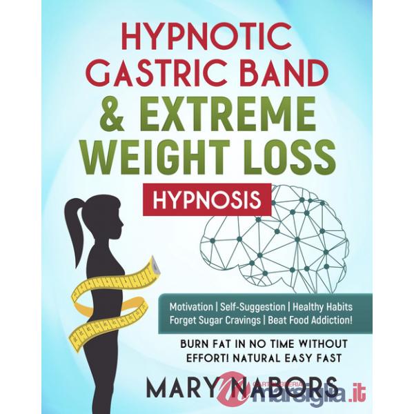 Hypnotic gastric band & extreme weight loss hypnosis
