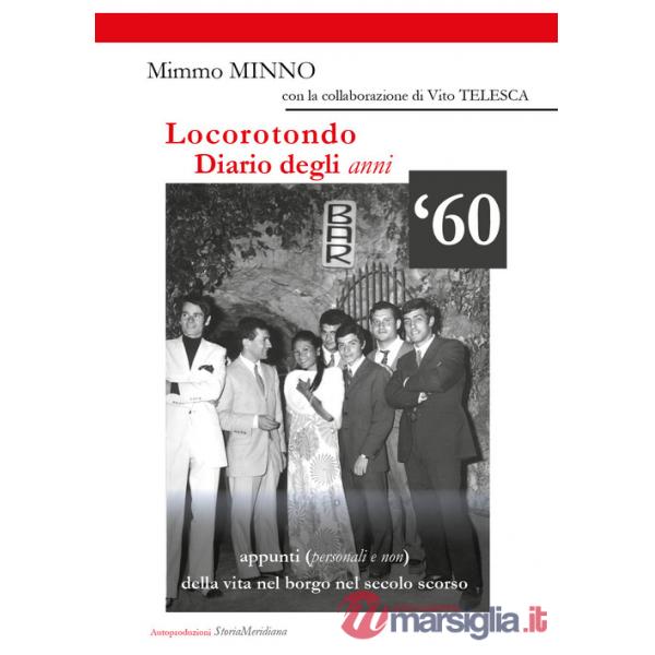 Locorotondo, Diario degli anni '60. Appunti (personali e non) della vita nel borgo di Locorotondo nel secolo scorso