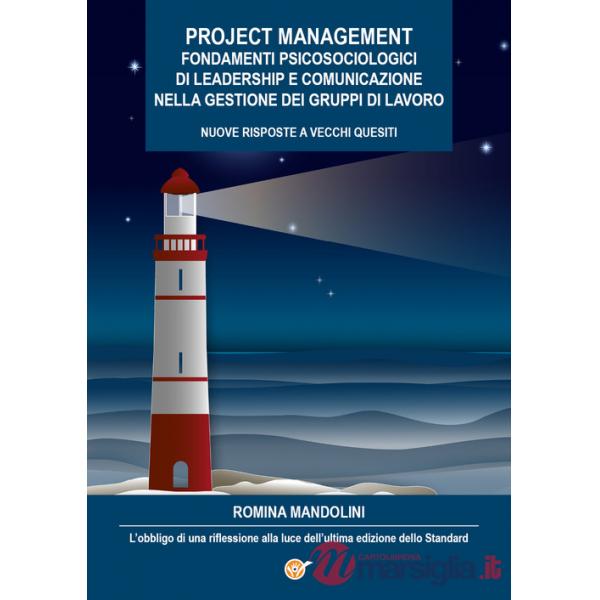 Project management. Fondamenti psicosociologici di leadership e comunicazione nella gestione dei gruppi di lavoro. Nuove rispost