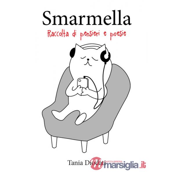 Smarmella. Raccolta di pensieri e poesie