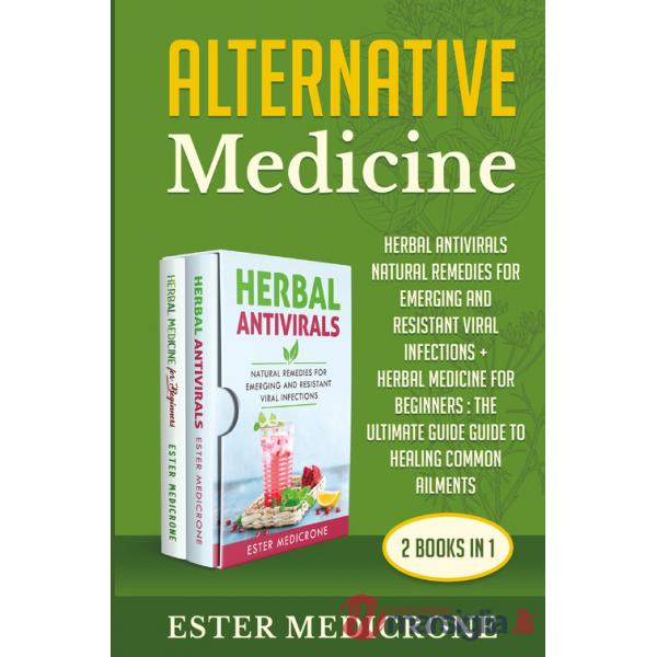 Alternative medicine bible (2 books in 1)