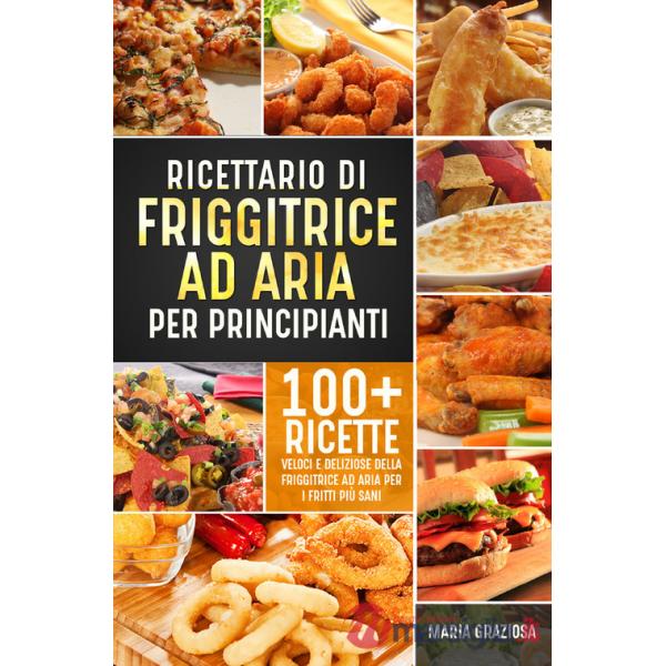 Ricettario di friggitrice ad aria per principianti