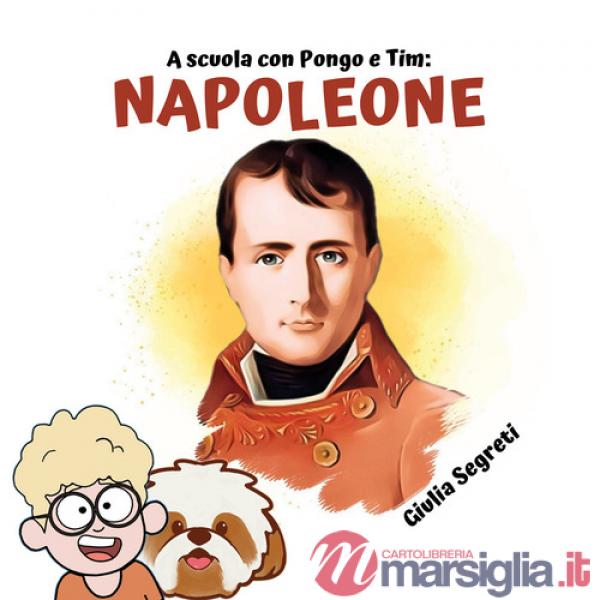 A scuola con Pongo e Tim: Napoleone.. Ediz. illustrata