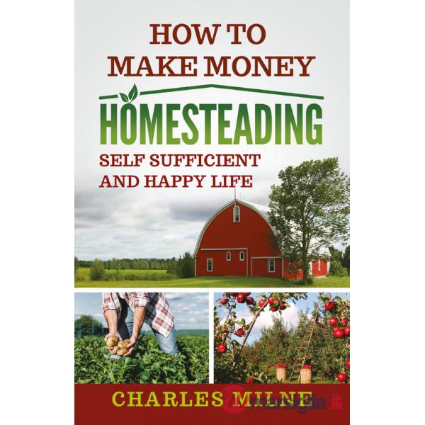 How to make money homesteading. Self sufficient and happy life