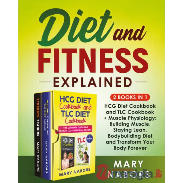 Diet and fitness explained (2 books in 1)