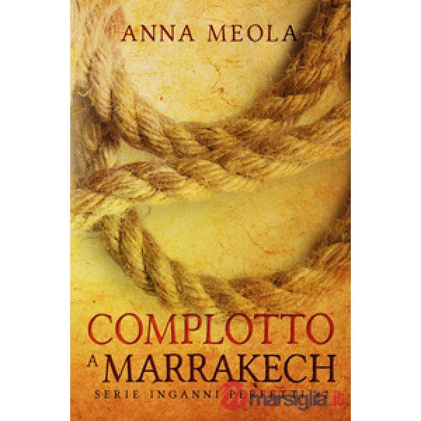 Complotto a Marrakech. Inganni perfetti. Vol. 2