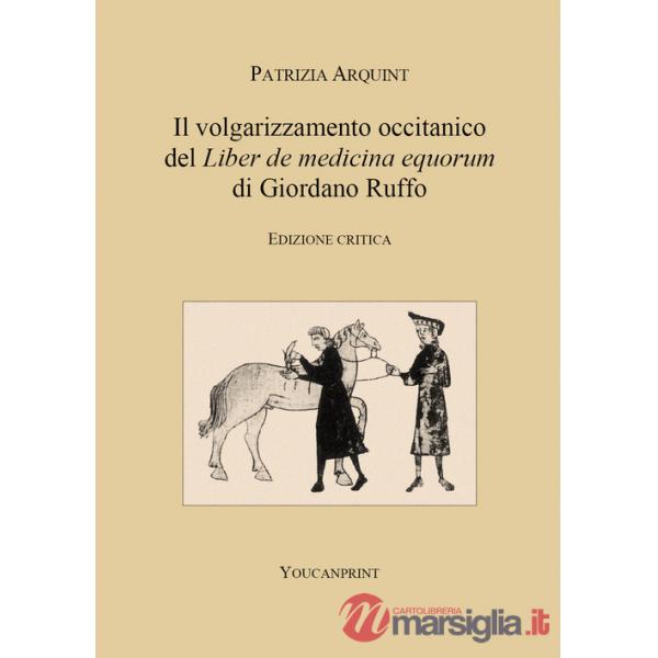 Volgarizzamento occitanico del «Liber de medicina equorum» di Giordano Ruffo. Ediz. critica (Il)