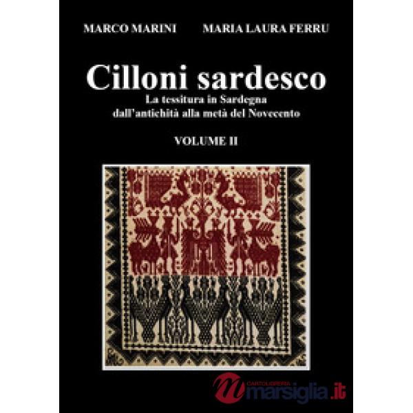 Cilloni sardesco. La tessitura in Sardegna dall'antichità alla metà del Novecento. Vol. 2