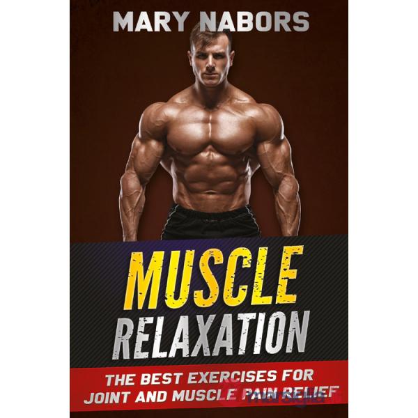Muscle relaxation. The best exercises for joint and muscle pain relief