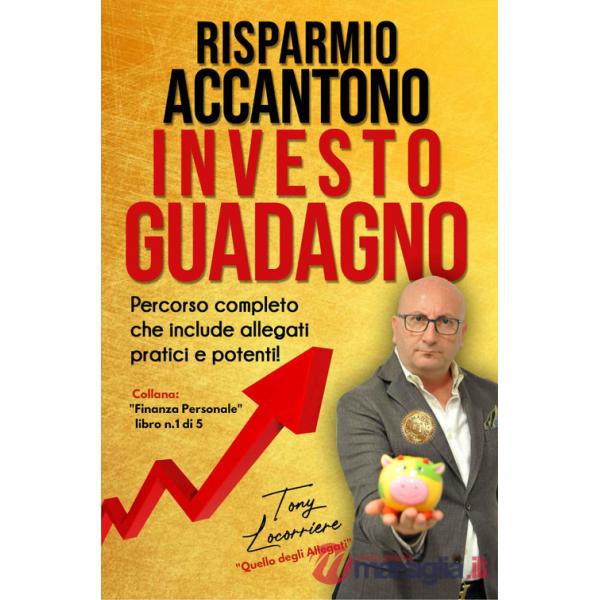 Risparmio accantono investo guadagno