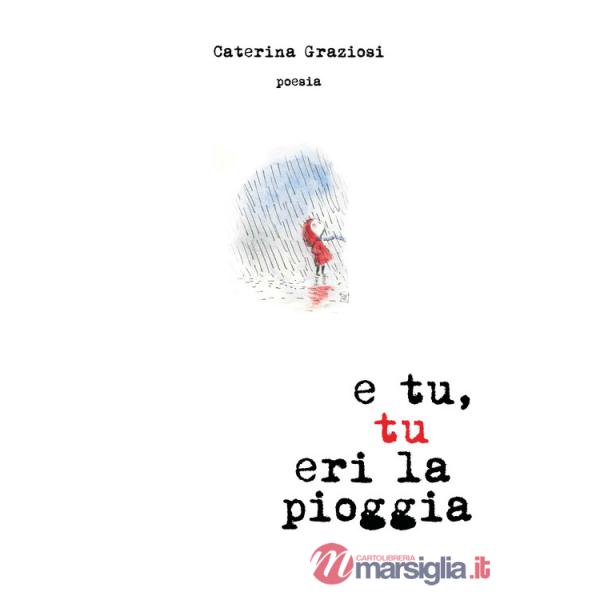 E tu, tu eri la pioggia