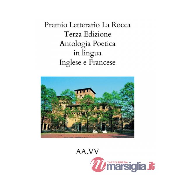 Premio letterario «La Rocca». Antologia poetica. Ediz. italiana, inglese e francese (2021)