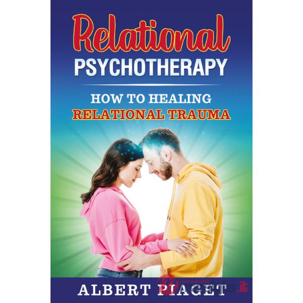 Relational psychotherapy. How to healing relation trauma