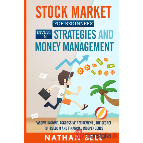 Stock market for beginners invest in strategies and money management