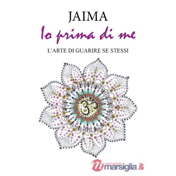Io prima di me. L'arte di guarire se stessi