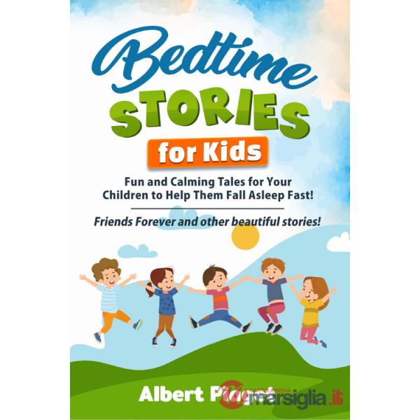 Bedtime stories for kids. Fun and calming tales for your children to help them fall asleep fast! Friends forever and other beaut