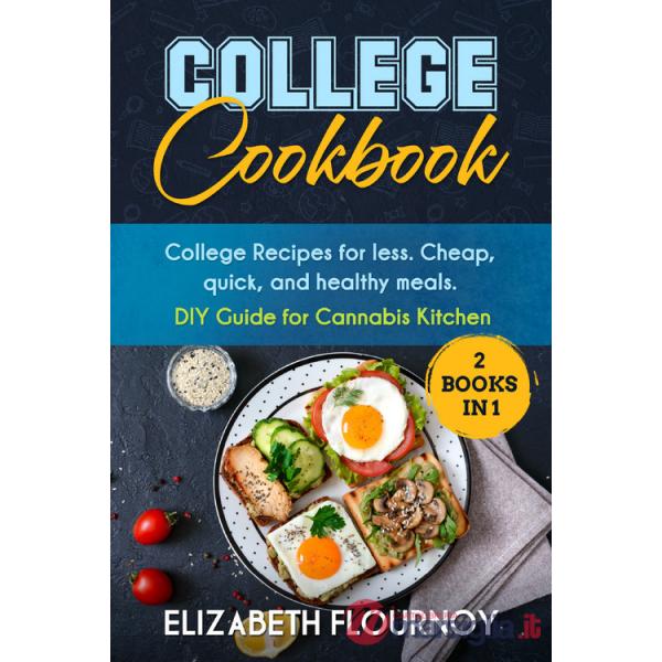 College cookbook. College recipes for less. Cheap, quick, and healthy meals. DIY guide for cannabis kitcken