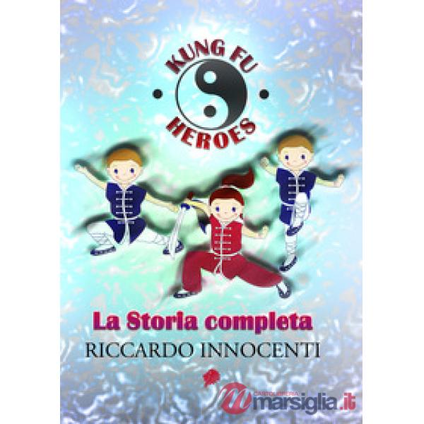 Kung fu heroes. La storia completa
