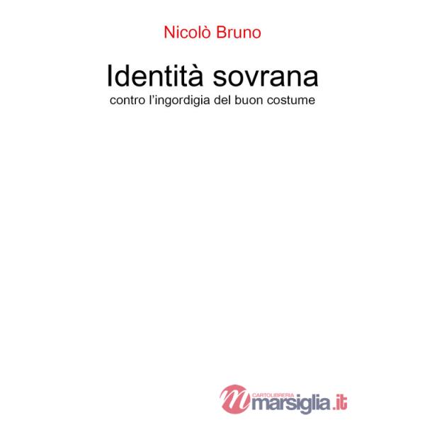 Identità sovrana. Contro l'ingordigia del buon costume