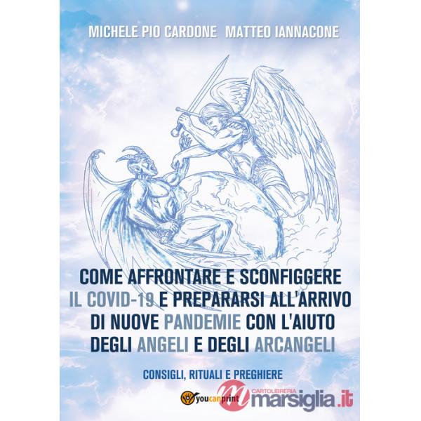 Come affrontare e sconfiggere il Covid-19 e prepararsi all'arrivo di nuove pandemie con l'aiuto degli angeli e degli arcangeli