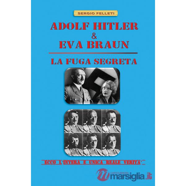 Adolf Hitler & Eva Braun. La fuga segreta