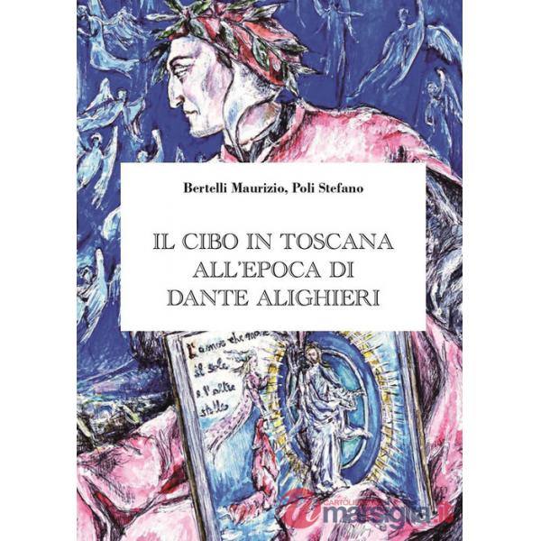Cibo in Toscana all'epoca di Dante Alighieri (Il)