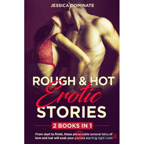 Rough and hot erotic stories. From start to finish, these pleasurable sensual tales of love and lust will soak your panties star