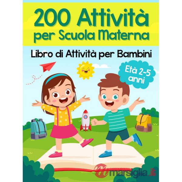 200 attività per scuola materna. Libro di attività per bambini. Età 2-5 anni